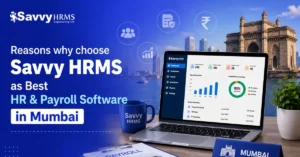 Reasons why choose Savvy HRMS as Best HR & Payroll Software in Mumbai