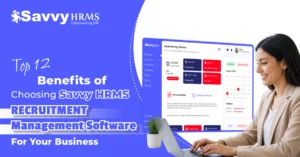 Top 12 benefits of choosing savvy hrms