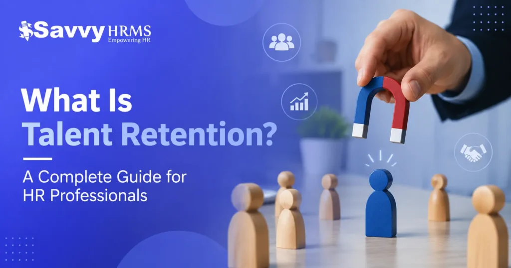 What Is Talent Retention A Complete Guide for HR Professionals