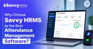 Why Choose Savvy HRMS as the Best Attendance Management Software?
