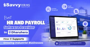Best HR and payroll software in Dharuhera for shift-based industrial businesses