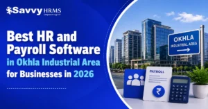 Best HR and payroll software in Okhla Industrial Area for factories and SMEs