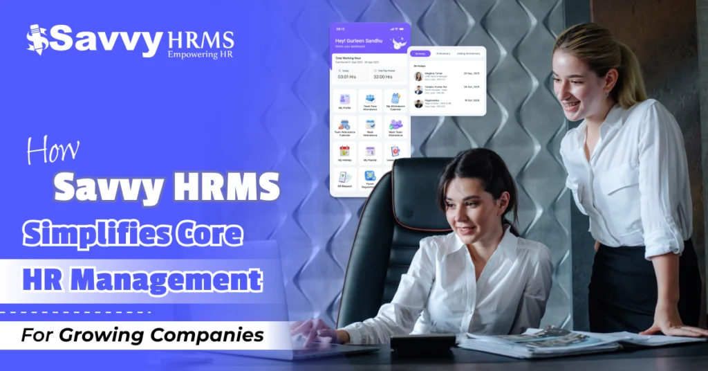 How Savvy HRMS Simplifies Core HR Management for Growing Companies