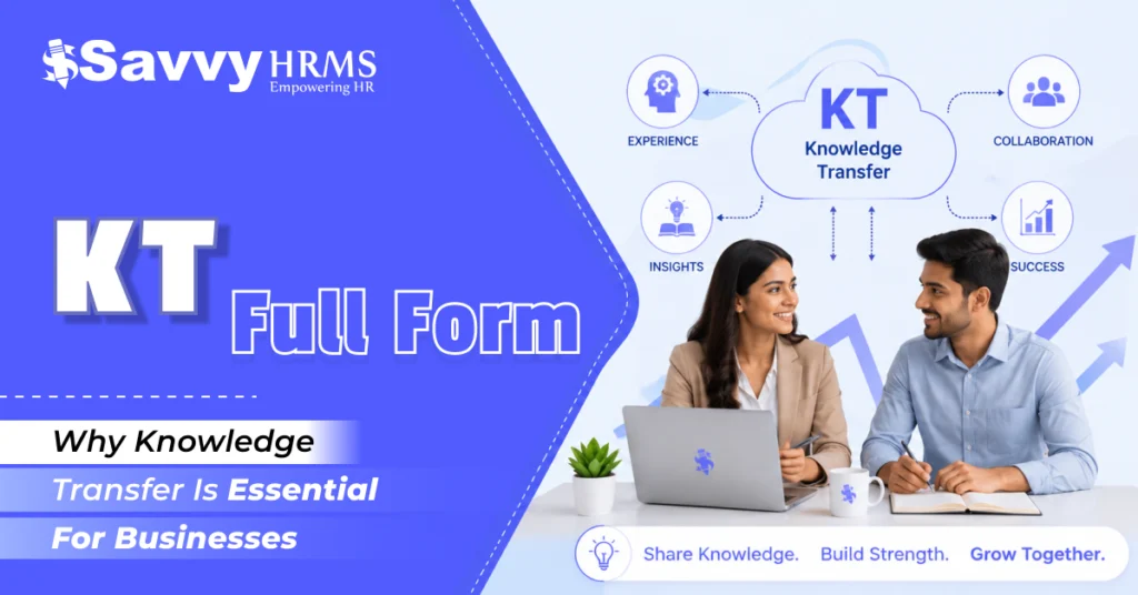 KT Full Form: Why Knowledge Transfer Is Essential for Businesses