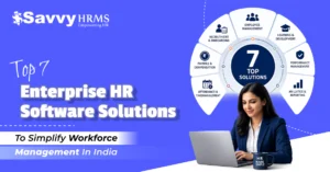 Top 7 Enterprise HR Software Solutions to Simplify Workforce Management in India