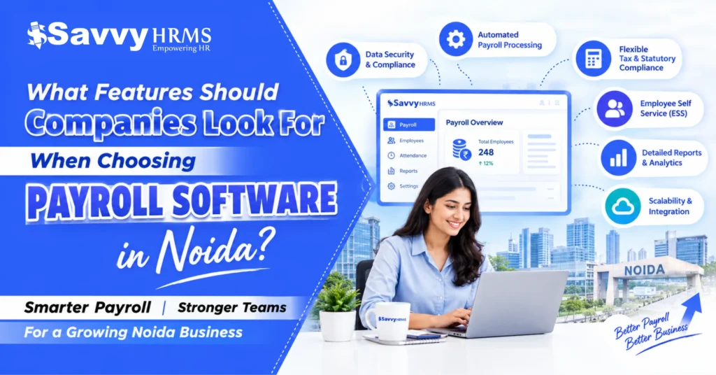 What features should companies look for whwn choosing payroll software in noida